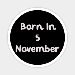 Born In 5 November Magnet